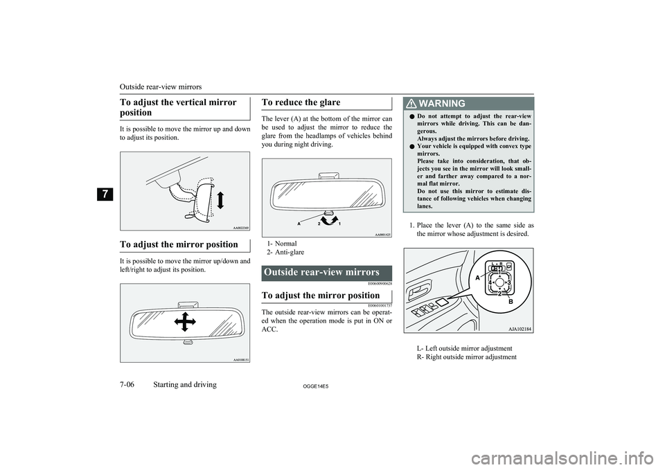MITSUBISHI OUTLANDER PHEV 2014 Owners Manual (in English) To adjust the vertical mirrorposition
It is possible to move the mirror up and down to adjust its position.
To adjust the mirror position
It is possible to move the mirror up/down and left/right to ad MITSUBISHI OUTLANDER PHEV 2014 Owners Manual (in English) To adjust the vertical mirrorposition
It is possible to move the mirror up and down to adjust its position.
To adjust the mirror position
It is possible to move the mirror up/down and left/right to ad