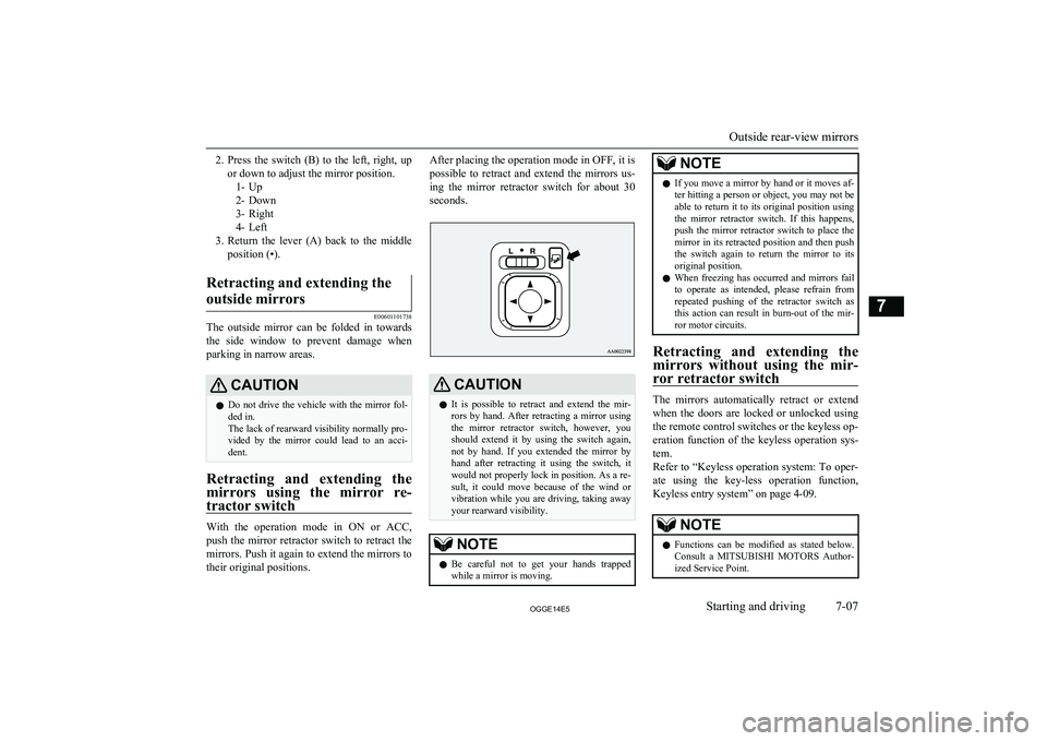 MITSUBISHI OUTLANDER PHEV 2014 Owners Manual (in English) 2.Press the switch (B) to the left, right, up
or down to adjust the mirror position. 1- Up
2- Down
3- Right
4- Left
3. Return the lever (A) back to the middle
position (•).Retracting MITSUBISHI OUTLANDER PHEV 2014 Owners Manual (in English) 2.Press the switch (B) to the left, right, up
or down to adjust the mirror position. 1- Up
2- Down
3- Right
4- Left
3. Return the lever (A) back to the middle
position (•).Retracting