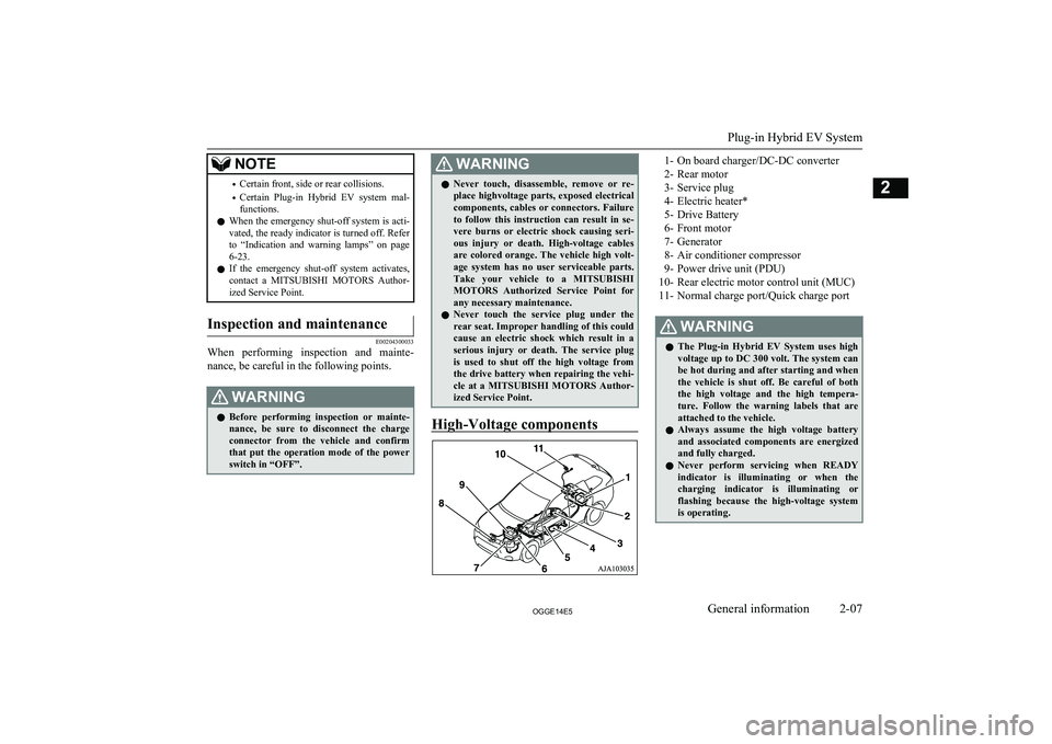 MITSUBISHI OUTLANDER PHEV 2014 Owners Manual (in English) NOTE•Certain front, side or rear collisions.
• Certain Plug-in Hybrid EV system mal-
functions.
l When the emergency shut-off system is acti-
vated, the ready indicator is turned off. Refer
t MITSUBISHI OUTLANDER PHEV 2014 Owners Manual (in English) NOTE•Certain front, side or rear collisions.
• Certain Plug-in Hybrid EV system mal-
functions.
l When the emergency shut-off system is acti-
vated, the ready indicator is turned off. Refer
t