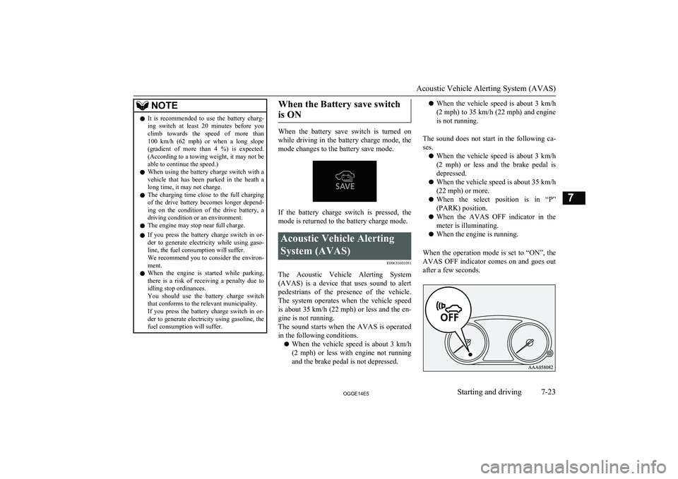 MITSUBISHI OUTLANDER PHEV 2014 Owners Manual (in English) NOTElIt is recommended to use the battery charg-
ing switch at least 20 minutes before you
climb towards the speed of more than
100 km/h (62 mph) or when a long slope
(grad MITSUBISHI OUTLANDER PHEV 2014 Owners Manual (in English) NOTElIt is recommended to use the battery charg-
ing switch at least 20 minutes before you
climb towards the speed of more than
100 km/h (62 mph) or when a long slope
(grad