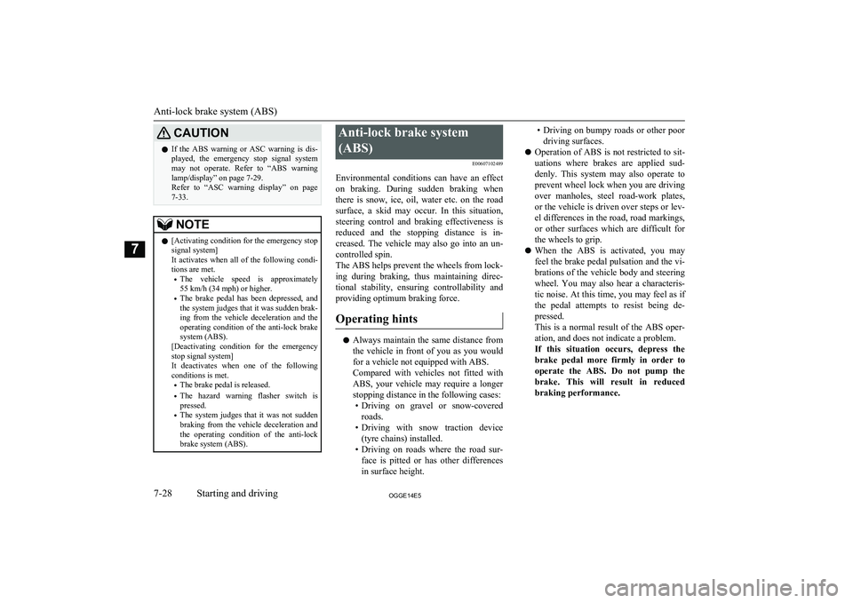 MITSUBISHI OUTLANDER PHEV 2014 Owners Manual (in English) CAUTIONlIf the ABS warning or ASC warning is dis-
played, the emergency stop signal system may not operate. Refer to “ABS warning lamp/display” on page 7-29.
Refer to “ASC MITSUBISHI OUTLANDER PHEV 2014 Owners Manual (in English) CAUTIONlIf the ABS warning or ASC warning is dis-
played, the emergency stop signal system may not operate. Refer to “ABS warning lamp/display” on page 7-29.
Refer to “ASC
