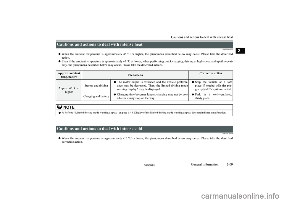 MITSUBISHI OUTLANDER PHEV 2014 Owners Manual (in English) Cautions and actions to deal with intense heatE00203001072
l When the ambient temperature is approximately 45 °C or higher, the phenomena described below may occur. Please take the MITSUBISHI OUTLANDER PHEV 2014 Owners Manual (in English) Cautions and actions to deal with intense heatE00203001072
l When the ambient temperature is approximately 45 °C or higher, the phenomena described below may occur. Please take the