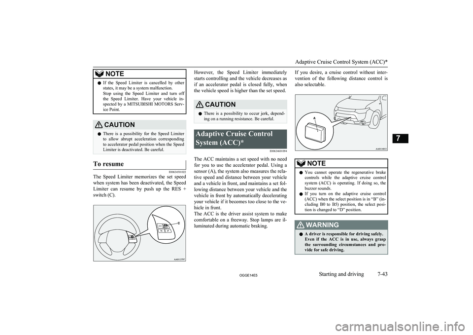 MITSUBISHI OUTLANDER PHEV 2014 Owners Manual (in English) NOTElIf the Speed Limiter is cancelled by other
states, it may be a system malfunction.
Stop using the Speed Limiter and turn off
the Speed Limiter. Have your vehicle in-
spected MITSUBISHI OUTLANDER PHEV 2014 Owners Manual (in English) NOTElIf the Speed Limiter is cancelled by other
states, it may be a system malfunction.
Stop using the Speed Limiter and turn off
the Speed Limiter. Have your vehicle in-
spected