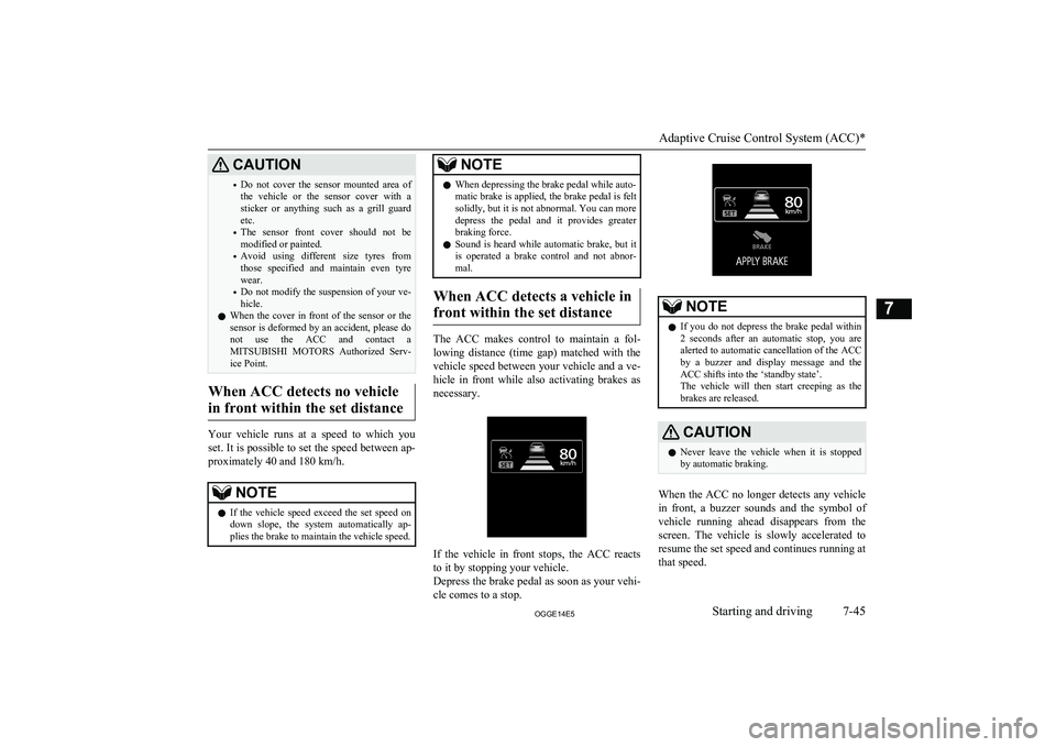 MITSUBISHI OUTLANDER PHEV 2014 Owners Manual (in English) CAUTION•Do not cover the sensor mounted area of
the vehicle or the sensor cover with a
sticker or anything such as a grill guard
etc.
• The sensor front cover should not MITSUBISHI OUTLANDER PHEV 2014 Owners Manual (in English) CAUTION•Do not cover the sensor mounted area of
the vehicle or the sensor cover with a
sticker or anything such as a grill guard
etc.
• The sensor front cover should not
