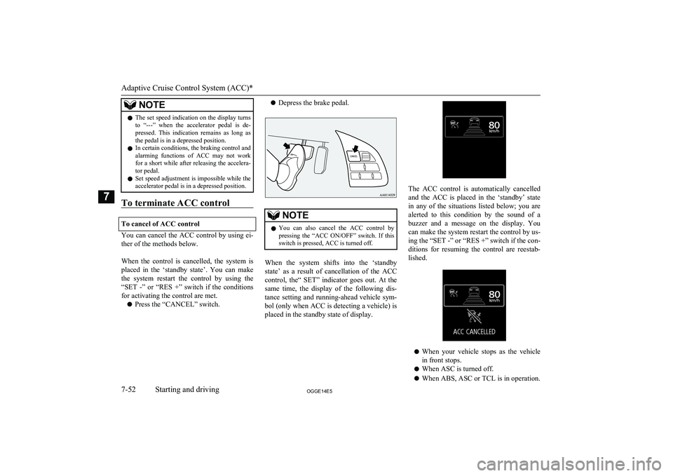 MITSUBISHI OUTLANDER PHEV 2014 Owners Manual (in English) NOTElThe set speed indication on the display turns
to “---” when the accelerator pedal is de- pressed. This indication remains as long as
the pedal is in a depressed position.
l In ce MITSUBISHI OUTLANDER PHEV 2014 Owners Manual (in English) NOTElThe set speed indication on the display turns
to “---” when the accelerator pedal is de- pressed. This indication remains as long as
the pedal is in a depressed position.
l In ce
