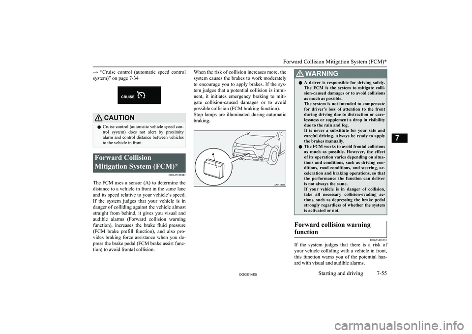 MITSUBISHI OUTLANDER PHEV 2014 Owners Manual (in English) → “Cruise control (automatic speed controlsystem)” on page 7-34CAUTIONl Cruise control (automatic vehicle speed con-
trol system) does not alert by proximity
alarm and control dist MITSUBISHI OUTLANDER PHEV 2014 Owners Manual (in English) → “Cruise control (automatic speed controlsystem)” on page 7-34CAUTIONl Cruise control (automatic vehicle speed con-
trol system) does not alert by proximity
alarm and control dist