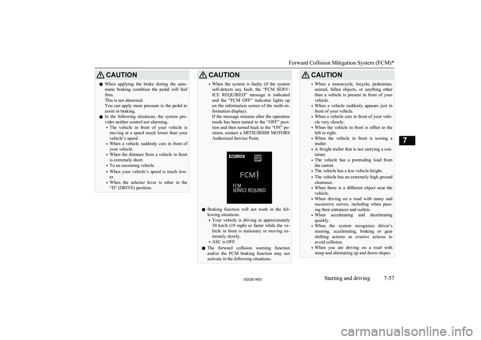 MITSUBISHI OUTLANDER PHEV 2014 Owners Manual (in English) CAUTIONlWhen applying the brake during the auto-
matic braking condition the pedal will feel firm.
This is not abnormal.
You can apply more pressure to the pedal to
assist in braking.
l In MITSUBISHI OUTLANDER PHEV 2014 Owners Manual (in English) CAUTIONlWhen applying the brake during the auto-
matic braking condition the pedal will feel firm.
This is not abnormal.
You can apply more pressure to the pedal to
assist in braking.
l In