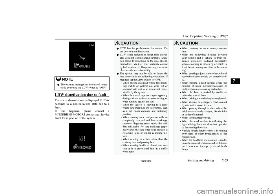 MITSUBISHI OUTLANDER PHEV 2014 Owners Manual (in English) NOTElThe warning message can be cleared tempo-
rarily by setting the LDW switch to “OFF.”
LDW deactivation due to fault
The alarm shown below is displayed if LDW
becomes to a non-initialized s MITSUBISHI OUTLANDER PHEV 2014 Owners Manual (in English) NOTElThe warning message can be cleared tempo-
rarily by setting the LDW switch to “OFF.”
LDW deactivation due to fault
The alarm shown below is displayed if LDW
becomes to a non-initialized s