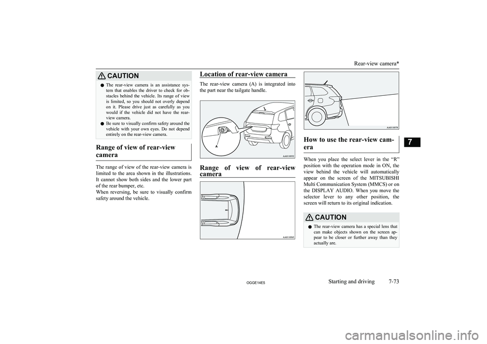 MITSUBISHI OUTLANDER PHEV 2014 Owners Manual (in English) CAUTIONlThe rear-view camera is an assistance sys-
tem that enables the driver to check for ob- stacles behind the vehicle. Its range of view
is limited, so you should not o MITSUBISHI OUTLANDER PHEV 2014 Owners Manual (in English) CAUTIONlThe rear-view camera is an assistance sys-
tem that enables the driver to check for ob- stacles behind the vehicle. Its range of view
is limited, so you should not o