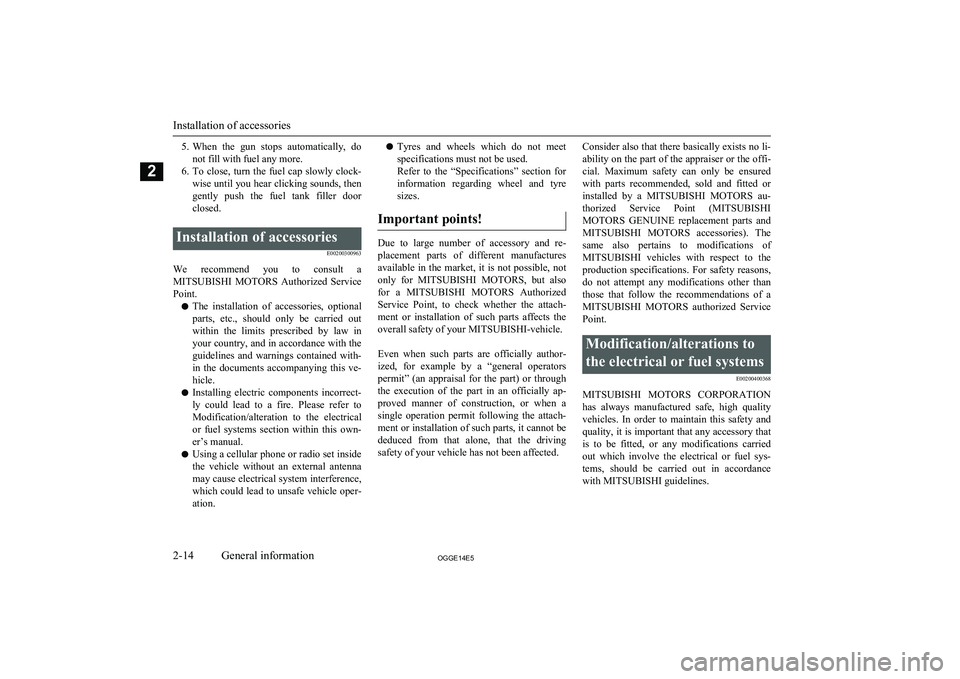 MITSUBISHI OUTLANDER PHEV 2014 (in English) Owners Guide 5.When the gun stops automatically, do
not fill with fuel any more.
6. To close, turn the fuel cap slowly clock-
wise until you hear clicking sounds, then
gently push the fuel tank fi MITSUBISHI OUTLANDER PHEV 2014 (in English) Owners Guide 5.When the gun stops automatically, do
not fill with fuel any more.
6. To close, turn the fuel cap slowly clock-
wise until you hear clicking sounds, then
gently push the fuel tank fi