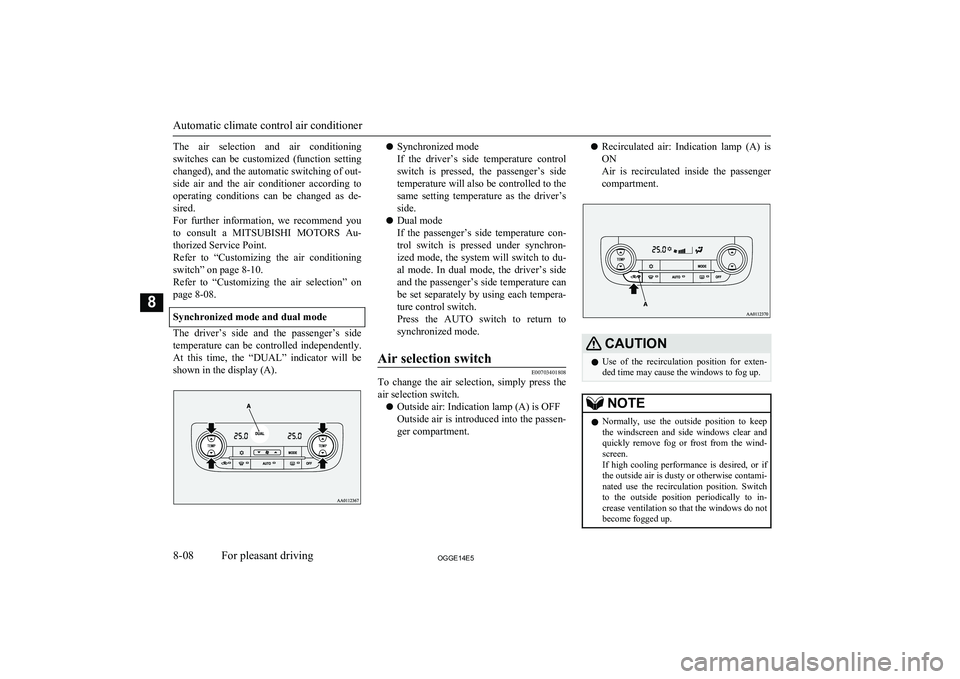 MITSUBISHI OUTLANDER PHEV 2014 Owners Manual (in English) The air selection and air conditioningswitches can be customized (function setting
changed), and the automatic switching of out-
side air and the air conditioner according to operatin MITSUBISHI OUTLANDER PHEV 2014 Owners Manual (in English) The air selection and air conditioningswitches can be customized (function setting
changed), and the automatic switching of out-
side air and the air conditioner according to operatin