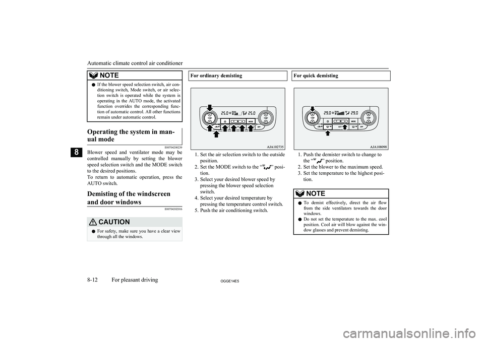 MITSUBISHI OUTLANDER PHEV 2014 Owners Manual (in English) NOTElIf the blower speed selection switch, air con-
ditioning switch, Mode switch, or air selec- tion switch is operated while the system is
operating in the AUTO mode, the activate MITSUBISHI OUTLANDER PHEV 2014 Owners Manual (in English) NOTElIf the blower speed selection switch, air con-
ditioning switch, Mode switch, or air selec- tion switch is operated while the system is
operating in the AUTO mode, the activate