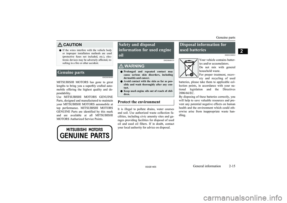 MITSUBISHI OUTLANDER PHEV 2014 Owners Manual (in English) CAUTIONlIf the wires interfere with the vehicle body
or improper installation methods are used(protective fuses not included, etc.), elec-
tronic devices may be adversely affected, re MITSUBISHI OUTLANDER PHEV 2014 Owners Manual (in English) CAUTIONlIf the wires interfere with the vehicle body
or improper installation methods are used(protective fuses not included, etc.), elec-
tronic devices may be adversely affected, re