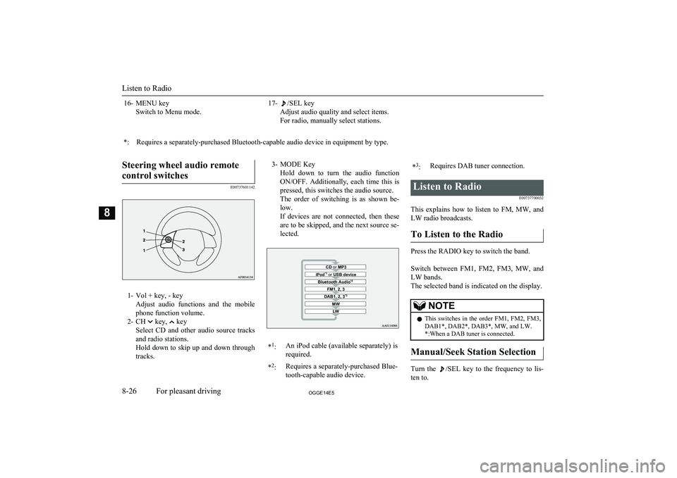 MITSUBISHI OUTLANDER PHEV 2014 Owners Manual (in English) 16- MENU keySwitch to Menu mode.17-/SEL key
Adjust audio quality and select items.
For radio, manually select stations.*:Requires a separately-purchased Bluetooth-capable audio device in equipment by MITSUBISHI OUTLANDER PHEV 2014 Owners Manual (in English) 16- MENU keySwitch to Menu mode.17-/SEL key
Adjust audio quality and select items.
For radio, manually select stations.*:Requires a separately-purchased Bluetooth-capable audio device in equipment by