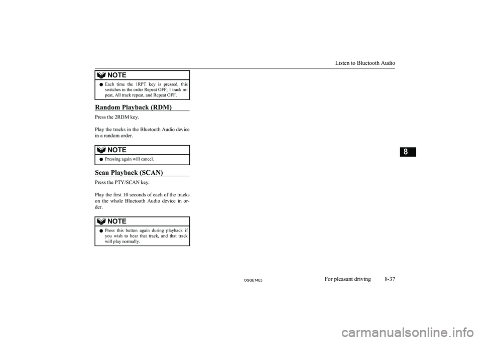 MITSUBISHI OUTLANDER PHEV 2014 Owners Manual (in English) NOTElEach time the 1RPT key is pressed, this
switches in the order Repeat OFF, 1 track re-
peat, All track repeat, and Repeat OFF.
Random Playback (RDM)
Press the 2RDM key.
Play the tracks in MITSUBISHI OUTLANDER PHEV 2014 Owners Manual (in English) NOTElEach time the 1RPT key is pressed, this
switches in the order Repeat OFF, 1 track re-
peat, All track repeat, and Repeat OFF.
Random Playback (RDM)
Press the 2RDM key.
Play the tracks in