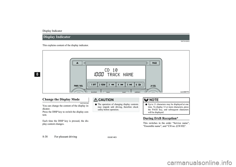 MITSUBISHI OUTLANDER PHEV 2014 Owners Manual (in English) Display IndicatorE00738100033
This explains content of the display indicator.
Change the Display Mode
E00738501063
You can change the content of the display in-
dicator.
Press the DISP key to switch MITSUBISHI OUTLANDER PHEV 2014 Owners Manual (in English) Display IndicatorE00738100033
This explains content of the display indicator.
Change the Display Mode
E00738501063
You can change the content of the display in-
dicator.
Press the DISP key to switch