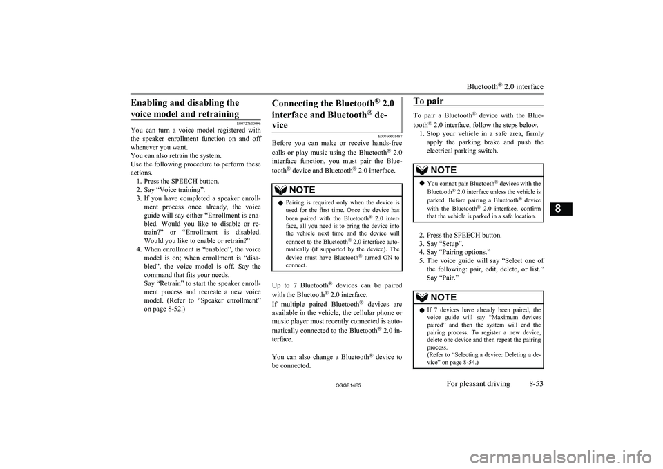 MITSUBISHI OUTLANDER PHEV 2014  Owners Manual (in English) Enabling and disabling thevoice model and retraining
E00727600096
You  can  turn  a  voice  model  registered  with
the  speaker  enrollment  function  on  and  off whenever you want.
You can also ret