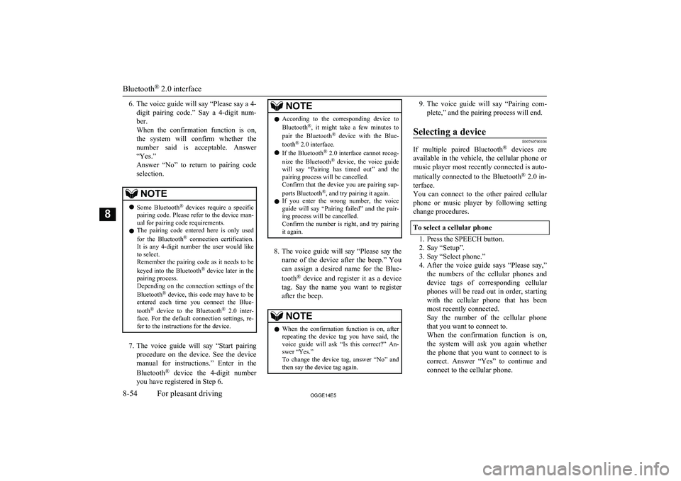 MITSUBISHI OUTLANDER PHEV 2014 Owners Manual (in English) 6.The voice guide will say “Please say a 4-
digit pairing code.” Say a 4-digit num- ber.
When the confirmation function is on, the system will confirm whether the
number said is MITSUBISHI OUTLANDER PHEV 2014 Owners Manual (in English) 6.The voice guide will say “Please say a 4-
digit pairing code.” Say a 4-digit num- ber.
When the confirmation function is on, the system will confirm whether the
number said is