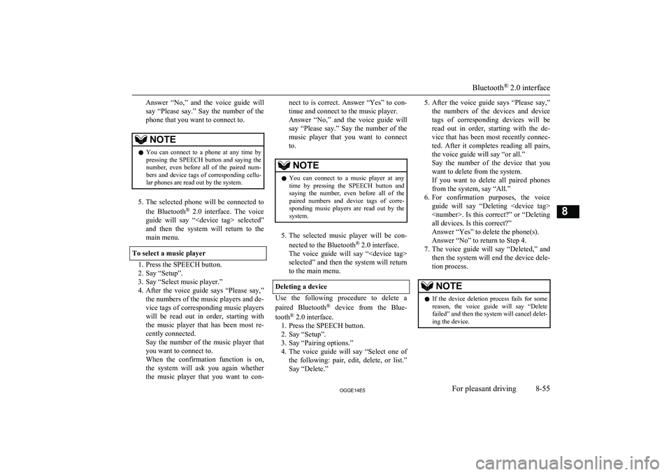 MITSUBISHI OUTLANDER PHEV 2014 Owners Manual (in English) Answer “No,” and the voice guide will
say “Please say.” Say the number of the phone that you want to connect to.NOTEl You can connect to a phone at any time by
pressing MITSUBISHI OUTLANDER PHEV 2014 Owners Manual (in English) Answer “No,” and the voice guide will
say “Please say.” Say the number of the phone that you want to connect to.NOTEl You can connect to a phone at any time by
pressing
