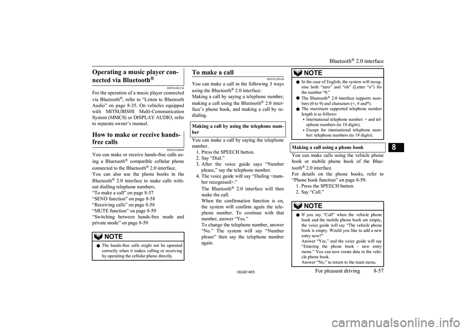MITSUBISHI OUTLANDER PHEV 2014 Owners Manual (in English) Operating a music player con-nected via Bluetooth ®
E00761001156
For the operation of a music player connected
via Bluetooth ®
, refer to “Listen to Bluetooth
Audio” on page 8-35. On MITSUBISHI OUTLANDER PHEV 2014 Owners Manual (in English) Operating a music player con-nected via Bluetooth ®
E00761001156
For the operation of a music player connected
via Bluetooth ®
, refer to “Listen to Bluetooth
Audio” on page 8-35. On