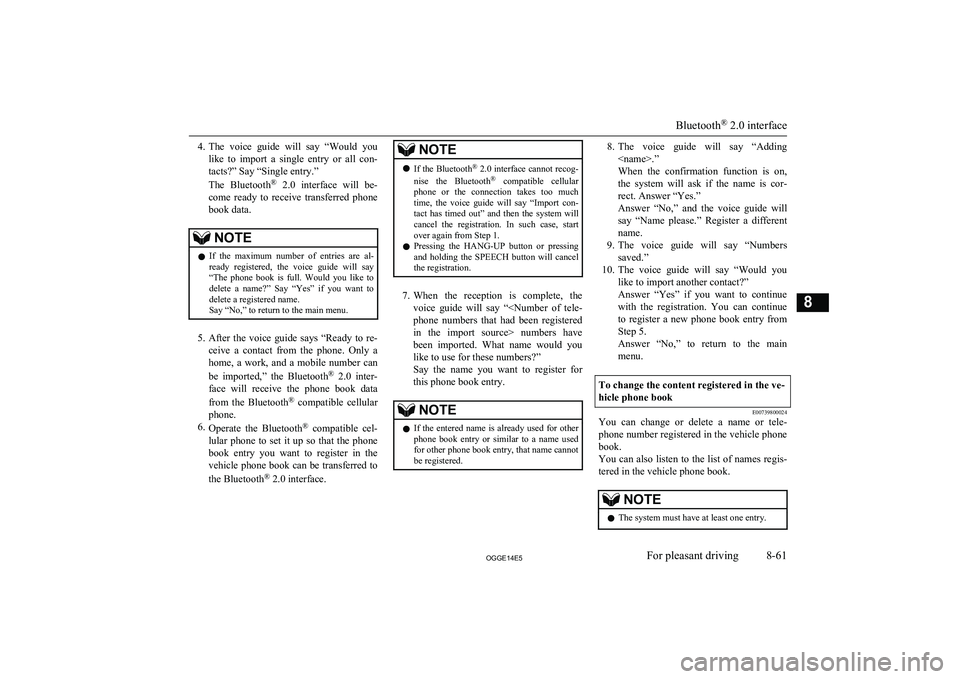 MITSUBISHI OUTLANDER PHEV 2014 Owners Manual (in English) 4.The voice guide will say “Would you
like to import a single entry or all con-
tacts?” Say “Single entry.”
The Bluetooth ®
2.0 interface will be-
come ready to receive MITSUBISHI OUTLANDER PHEV 2014 Owners Manual (in English) 4.The voice guide will say “Would you
like to import a single entry or all con-
tacts?” Say “Single entry.”
The Bluetooth ®
2.0 interface will be-
come ready to receive