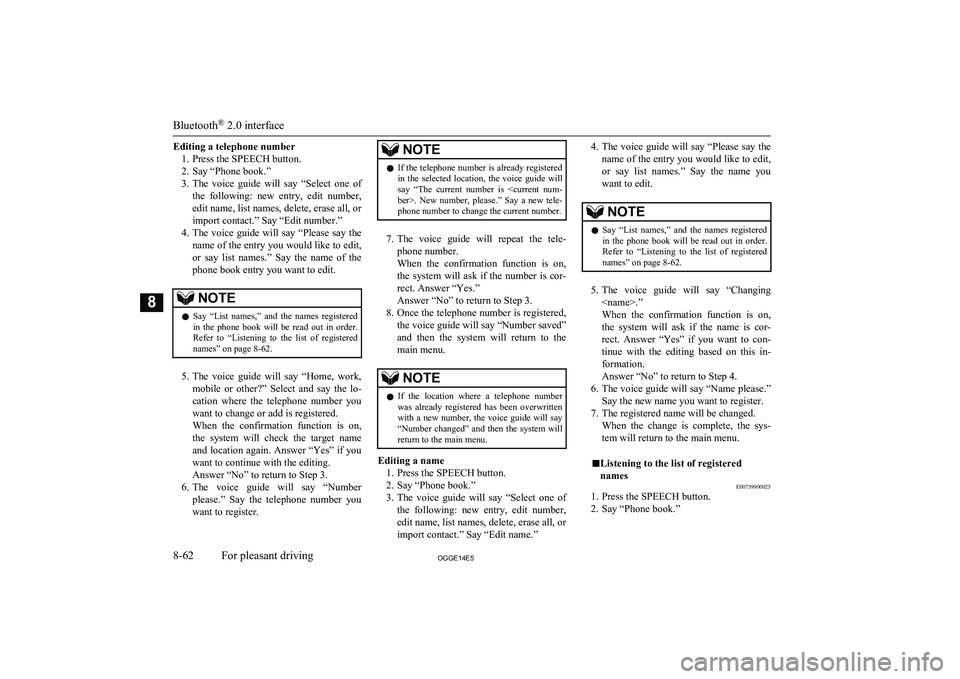 MITSUBISHI OUTLANDER PHEV 2014 Owners Manual (in English) Editing a telephone number1. Press the SPEECH button.
2. Say “Phone book.”
3. The voice guide will say “Select one of
the following: new entry, edit number, edit name, list names, de MITSUBISHI OUTLANDER PHEV 2014 Owners Manual (in English) Editing a telephone number1. Press the SPEECH button.
2. Say “Phone book.”
3. The voice guide will say “Select one of
the following: new entry, edit number, edit name, list names, de