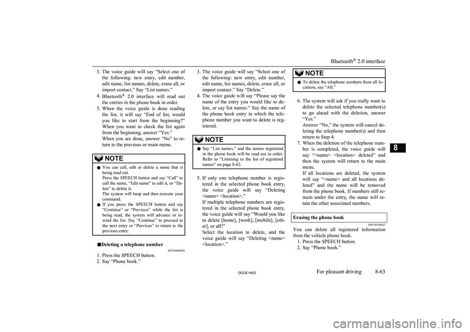 MITSUBISHI OUTLANDER PHEV 2014 Owners Manual (in English) 3.The voice guide will say “Select one of
the following: new entry, edit number, edit name, list names, delete, erase all, or
import contact.” Say “List names.”
4. Bluetooth ®
2 MITSUBISHI OUTLANDER PHEV 2014 Owners Manual (in English) 3.The voice guide will say “Select one of
the following: new entry, edit number, edit name, list names, delete, erase all, or
import contact.” Say “List names.”
4. Bluetooth ®
2