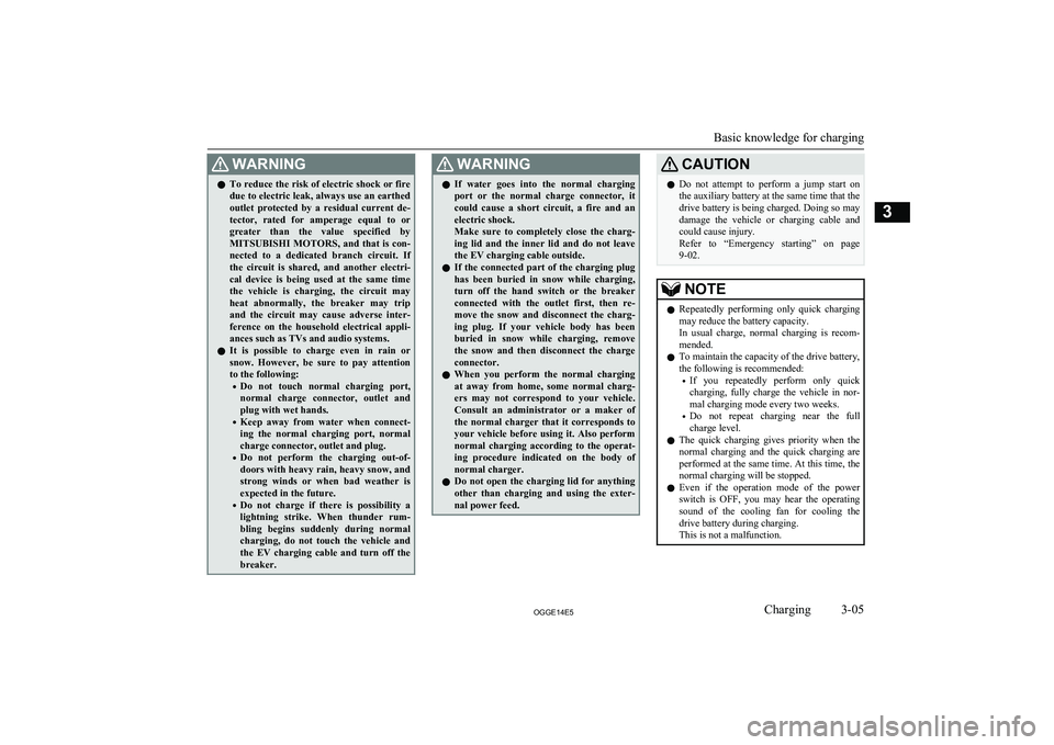 MITSUBISHI OUTLANDER PHEV 2014  Owners Manual (in English) WARNINGlTo reduce the risk of electric shock or fire
due to electric leak, always use an earthed
outlet  protected  by  a  residual  current  de-
tector,  rated  for  amperage  equal  to  or greater  