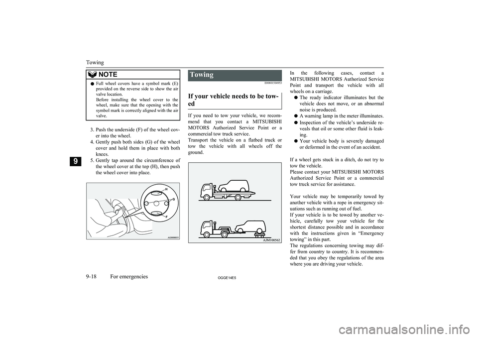 MITSUBISHI OUTLANDER PHEV 2014 Owners Manual (in English) NOTElFull wheel covers have a symbol mark (E)
provided on the reverse side to show the air
valve location.
Before installing the wheel cover to the wheel, make sure that the MITSUBISHI OUTLANDER PHEV 2014 Owners Manual (in English) NOTElFull wheel covers have a symbol mark (E)
provided on the reverse side to show the air
valve location.
Before installing the wheel cover to the wheel, make sure that the