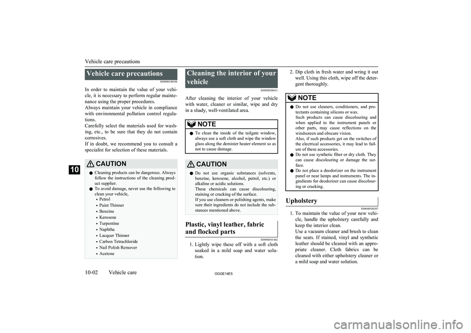 MITSUBISHI OUTLANDER PHEV 2014 Owners Manual (in English) Vehicle care precautionsE00900100548
In order to maintain the value of your vehi- cle, it is necessary to perform regular mainte- nance using the proper procedures.
Always maintain your veh MITSUBISHI OUTLANDER PHEV 2014 Owners Manual (in English) Vehicle care precautionsE00900100548
In order to maintain the value of your vehi- cle, it is necessary to perform regular mainte- nance using the proper procedures.
Always maintain your veh