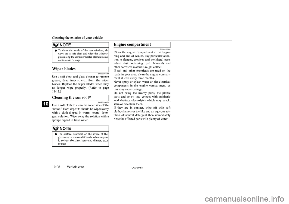 MITSUBISHI OUTLANDER PHEV 2014 Owners Manual (in English) NOTElTo clean the inside of the rear window, al-
ways use a soft cloth and wipe the window
glass along the demister heater element so as not to cause damage.Wiper blades
E00901701144
U MITSUBISHI OUTLANDER PHEV 2014 Owners Manual (in English) NOTElTo clean the inside of the rear window, al-
ways use a soft cloth and wipe the window
glass along the demister heater element so as not to cause damage.Wiper blades
E00901701144
U