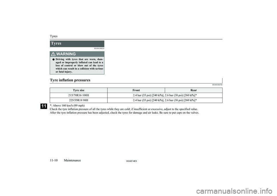 MITSUBISHI OUTLANDER PHEV 2014 Owners Manual (in English) TyresE01001300255WARNINGlDriving with tyres that are worn, dam-
aged or improperly inflated can lead to a
loss of control or blow out of the tyres which can result in a collision MITSUBISHI OUTLANDER PHEV 2014 Owners Manual (in English) TyresE01001300255WARNINGlDriving with tyres that are worn, dam-
aged or improperly inflated can lead to a
loss of control or blow out of the tyres which can result in a collision
