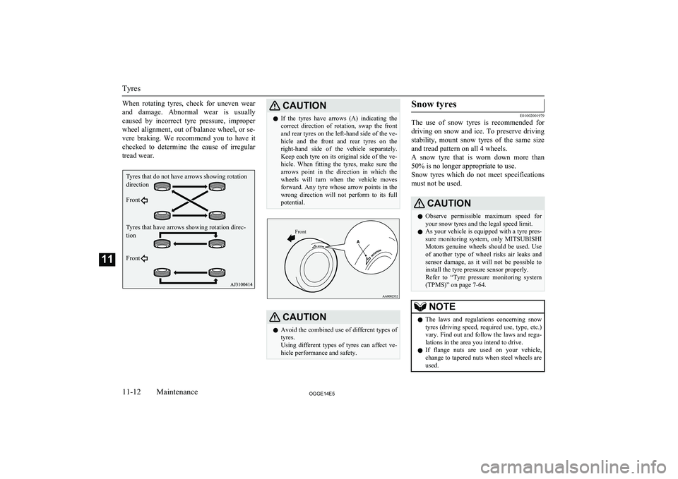MITSUBISHI OUTLANDER PHEV 2014 (in English) Owners Guide When rotating tyres, check for uneven wear
and damage. Abnormal wear is usually caused by incorrect tyre pressure, improper wheel alignment, out of balance wheel, or se-
vere braking. MITSUBISHI OUTLANDER PHEV 2014 (in English) Owners Guide When rotating tyres, check for uneven wear
and damage. Abnormal wear is usually caused by incorrect tyre pressure, improper wheel alignment, out of balance wheel, or se-
vere braking.