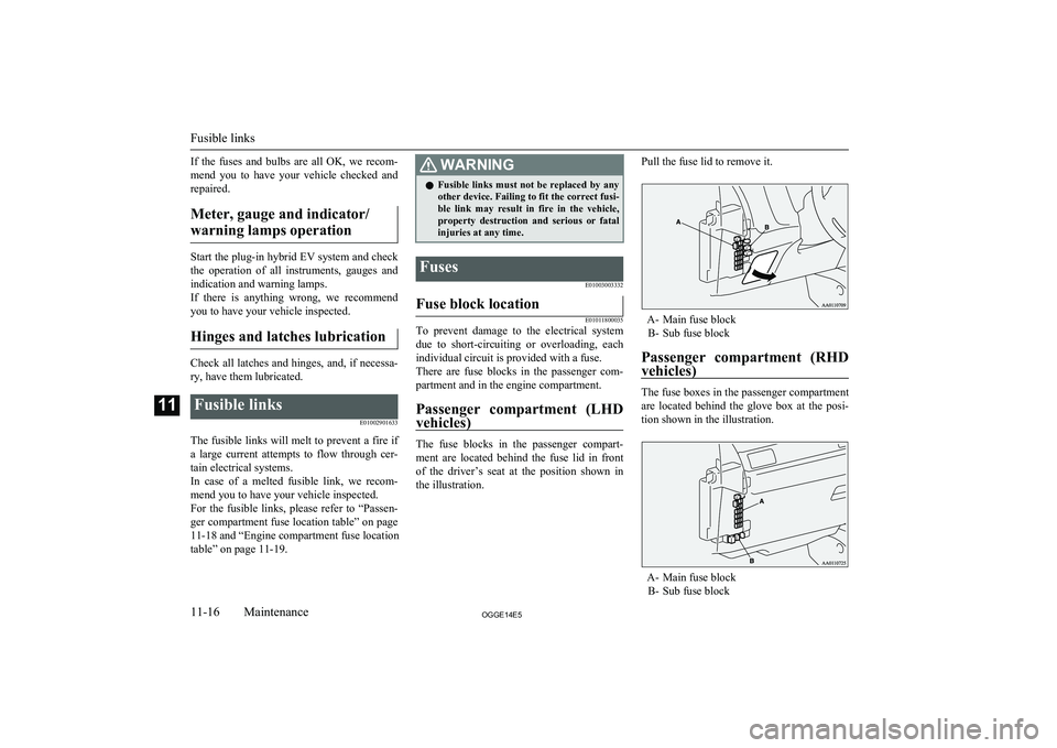 MITSUBISHI OUTLANDER PHEV 2014 Owners Manual (in English) If the fuses and bulbs are all OK, we recom-
mend you to have your vehicle checked and repaired.
Meter, gauge and indicator/warning lamps operation
Start the plug-in hybrid EV system a MITSUBISHI OUTLANDER PHEV 2014 Owners Manual (in English) If the fuses and bulbs are all OK, we recom-
mend you to have your vehicle checked and repaired.
Meter, gauge and indicator/warning lamps operation
Start the plug-in hybrid EV system a