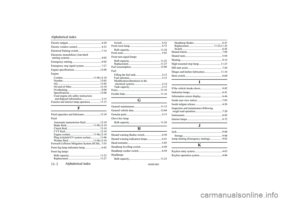 MITSUBISHI OUTLANDER PHEV 2014  Owners Manual (in English) Electric tailgate..................................................4-20
Electric window control.................................... 4-33
Electrical Parking switch...................................7-1