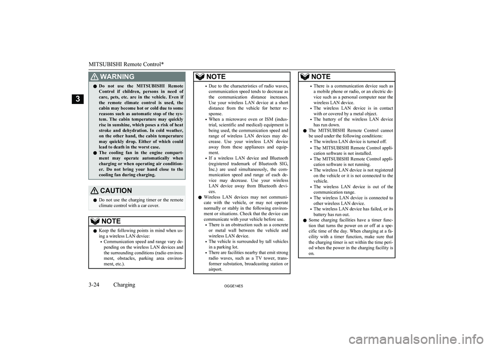 MITSUBISHI OUTLANDER PHEV 2014 (in English) Workshop Manual WARNINGlDo not use the
MITSUBISHI Remote
Control if children, persons in need of care, pets, etc. are in the vehicle. Even if the remote climate control is used, thecabin may b MITSUBISHI OUTLANDER PHEV 2014 (in English) Workshop Manual WARNINGlDo not use the
MITSUBISHI Remote
Control if children, persons in need of care, pets, etc. are in the vehicle. Even if the remote climate control is used, thecabin may b