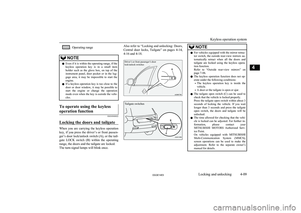 MITSUBISHI OUTLANDER PHEV 2014   (in English) Repair Manual :Operating rangeNOTElEven if it is within the operating range, if the
keyless  operation  key  is  in  a  small  item
holder  such  as  the  glove  box,  on  top  of  the instrument  panel,  door  poc