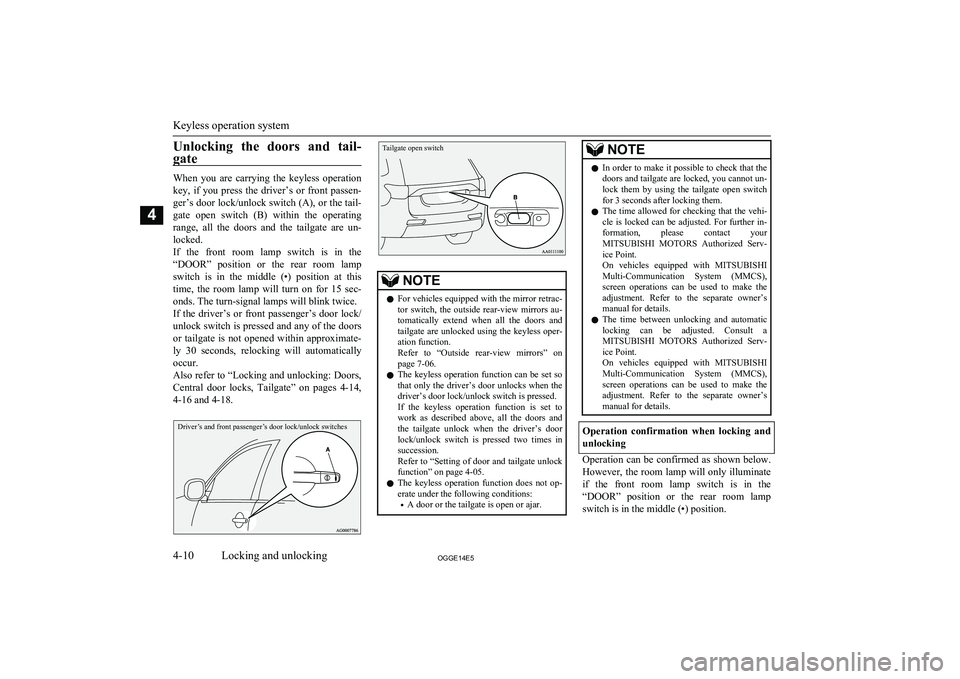 MITSUBISHI OUTLANDER PHEV 2014   (in English) Repair Manual Unlocking  the  doors  and  tail-gate
When  you  are  carrying  the  keyless  operation
key,  if  you  press  the  driver’s  or  front  passen- ger’s door lock/unlock switch (A), or the tail-gate 