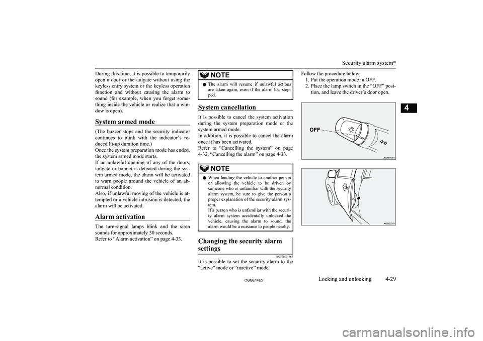 MITSUBISHI OUTLANDER PHEV 2014  Owners Manual (in English) During  this  time,  it  is  possible  to  temporarilyopen  a  door  or  the  tailgate  without  using  thekeyless  entry  system  or  the  keyless  operation
function  and  without  causing  the  ala