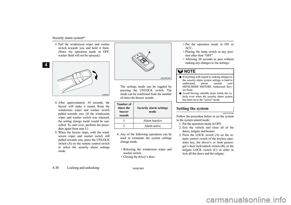 MITSUBISHI OUTLANDER PHEV 2014   (in English) Manual Online 3.Pull  the  windscreen  wiper  and  washer
switch  towards  you  and  hold  it  there. (Since  the  operation  mode  in  OFF,
washer fluid will not be sprayed.)
4. After  approximately  10  seconds, 