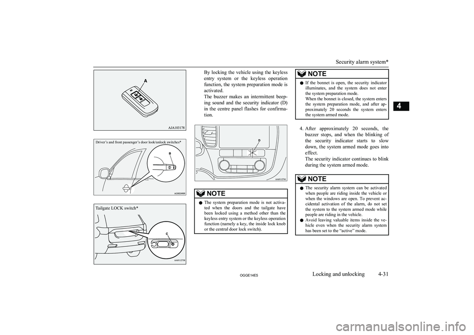 MITSUBISHI OUTLANDER PHEV 2014   (in English) Manual Online Driver’s and front passenger’s door look/unlock switches*By  locking  the  vehicle  using  the  keylessentry  system  or  the  keyless  operation
function, the system preparation mode is activated