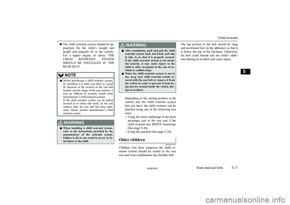 MITSUBISHI OUTLANDER PHEV 2016 Owners Manual (in English) lThe child restraint system should be ap-
propriate for the child’s weight and height and properly fit in the vehicle.
For a higher degree of safety: THE CHILD RESTRAINT SYS MITSUBISHI OUTLANDER PHEV 2016 Owners Manual (in English) lThe child restraint system should be ap-
propriate for the child’s weight and height and properly fit in the vehicle.
For a higher degree of safety: THE CHILD RESTRAINT SYS