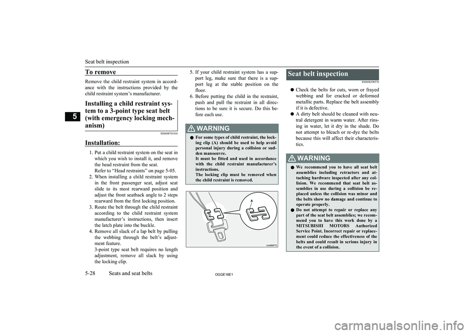 MITSUBISHI OUTLANDER PHEV 2016 Owners Manual (in English) To remove
Remove the child restraint system in accord-
ance with the instructions provided by the
child restraint system’s manufacturer.
Installing a child restraint sys-
tem to a 3-poin MITSUBISHI OUTLANDER PHEV 2016 Owners Manual (in English) To remove
Remove the child restraint system in accord-
ance with the instructions provided by the
child restraint system’s manufacturer.
Installing a child restraint sys-
tem to a 3-poin