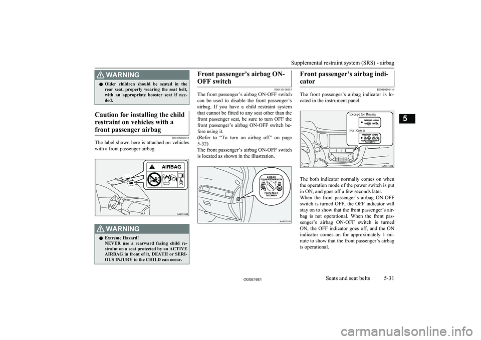 MITSUBISHI OUTLANDER PHEV 2016 Owners Manual (in English) WARNINGlOlder children should be seated in the
rear seat, properly wearing the seat belt,with an appropriate booster seat if nee- ded.Caution for installing the child
restraint on ve MITSUBISHI OUTLANDER PHEV 2016 Owners Manual (in English) WARNINGlOlder children should be seated in the
rear seat, properly wearing the seat belt,with an appropriate booster seat if nee- ded.Caution for installing the child
restraint on ve