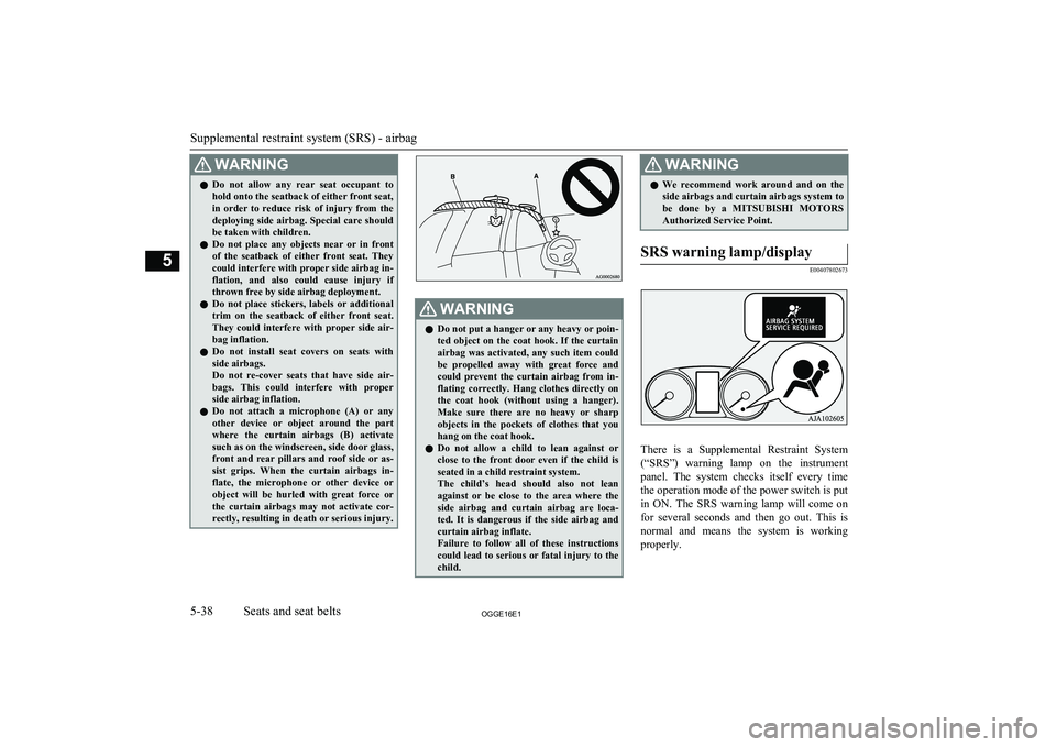 MITSUBISHI OUTLANDER PHEV 2016 Owners Manual (in English) WARNINGlDo not allow any rear seat occupant to
hold onto the seatback of either front seat,
in order to reduce risk of injury from the
deploying side airbag. Special care should
be take MITSUBISHI OUTLANDER PHEV 2016 Owners Manual (in English) WARNINGlDo not allow any rear seat occupant to
hold onto the seatback of either front seat,
in order to reduce risk of injury from the
deploying side airbag. Special care should
be take
