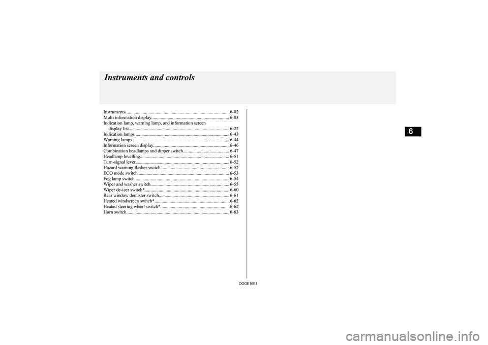 MITSUBISHI OUTLANDER PHEV 2016 Owners Manual (in English) Instruments.......................................................................................... 6-02
Multi information display................................................................... MITSUBISHI OUTLANDER PHEV 2016 Owners Manual (in English) Instruments.......................................................................................... 6-02
Multi information display...................................................................