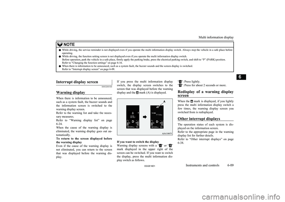 MITSUBISHI OUTLANDER PHEV 2016 Owners Manual (in English) NOTElWhile driving, the service reminder is not displayed even if you operate the multi information display switch. Always stop the vehicle in a safe place before
operating.
l While driving, the funct MITSUBISHI OUTLANDER PHEV 2016 Owners Manual (in English) NOTElWhile driving, the service reminder is not displayed even if you operate the multi information display switch. Always stop the vehicle in a safe place before
operating.
l While driving, the funct