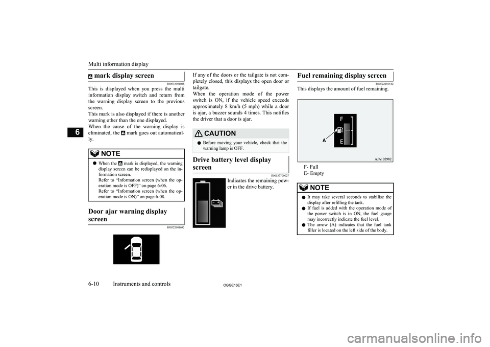 MITSUBISHI OUTLANDER PHEV 2016 Owners Manual (in English) mark display screen
E00533901028
This is displayed when you press the multi
information display switch and return from the warning display screen to the previous
screen.
This mark i MITSUBISHI OUTLANDER PHEV 2016 Owners Manual (in English) mark display screen
E00533901028
This is displayed when you press the multi
information display switch and return from the warning display screen to the previous
screen.
This mark i