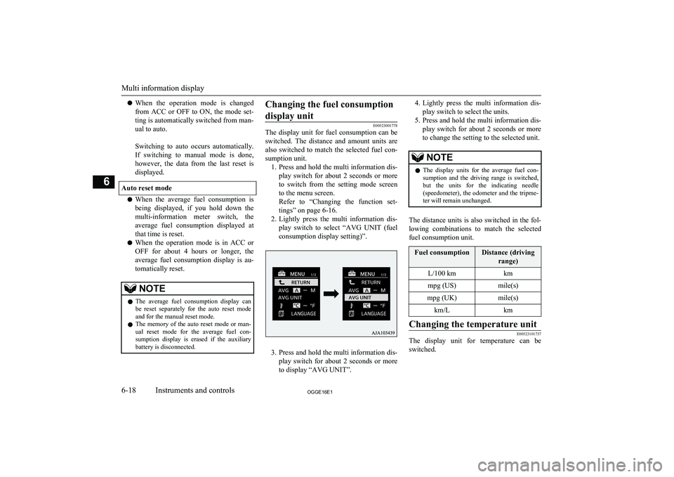 MITSUBISHI OUTLANDER PHEV 2016  Owners Manual (in English) lWhen  the  operation  mode  is  changed
from  ACC  or  OFF  to  ON,  the  mode  set- ting is automatically switched from man-
ual to auto.
 
Switching  to  auto  occurs  automatically. If  switching 