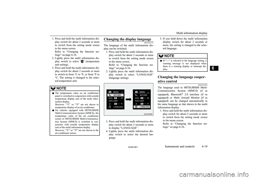 MITSUBISHI OUTLANDER PHEV 2016 Owners Manual (in English) 1.Press and hold the multi information dis-
play switch for about 2 seconds or more to switch from the setting mode screen
to the menu screen.
Refer to “Changing the function set-
MITSUBISHI OUTLANDER PHEV 2016 Owners Manual (in English) 1.Press and hold the multi information dis-
play switch for about 2 seconds or more to switch from the setting mode screen
to the menu screen.
Refer to “Changing the function set-